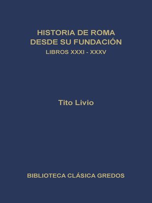 cover image of Historia de Roma desde su fundación. Libros XXXI-XXXV